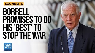 EUs Borrell Promises To Do Efforts To Stop The War In Gaza And Lebanon  Dawn News English [upl. by Fulton658]