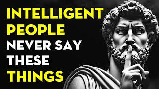 11 Things An Intelligent Person Never Says  Stoicism [upl. by Adah]