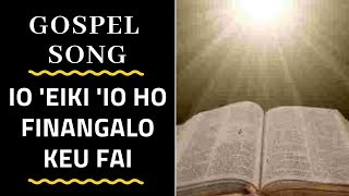 Tongan Gospel Song  IO EIKI IO HO FINANGALO KE FAI [upl. by Marlea982]