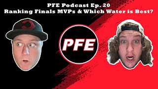 Ranking Finals MVPs amp Which Water is Best  PFE Podcast Ep20 [upl. by Hung]