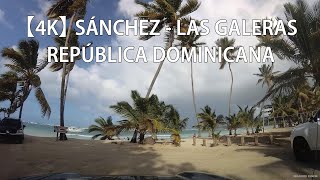 【4K】 Recorrido Desde Sánchez A Las Galeras Samaná República Dominicana [upl. by Yrreb]