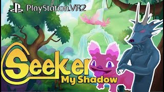 Seeker My Shadow  PSVR 2  Me and my Ssssshadow Cute Puzzle Adventure [upl. by Niel491]