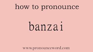 banzai How to pronounce banzai in english correctStart with B Learn from me [upl. by Annia]