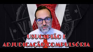 USUCAPIÃO E ADJUDICAÇÃO COMPULSÓRIA [upl. by Yesnek]