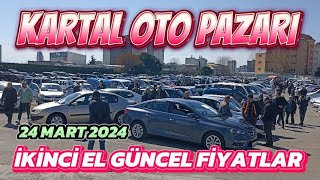 KARTAL OTO PAZARI  İKİNCİ EL FİYATLARI  24 Mart 2024 [upl. by Elissa]