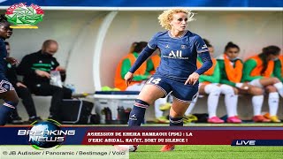 Agression de Kheira Hamraoui PSG  la dEric Abidal Hayet sort du silence [upl. by Nibla]