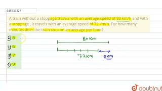 A train without a stoppage travels with an average speed of 80 kmh and with a stoppage  it tra [upl. by Maletta321]