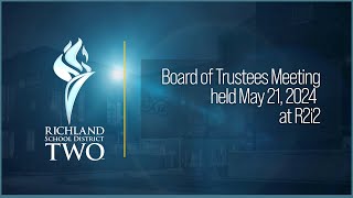 Richland School District Two Board of Trustees Meeting  May 21 2024 at R2i2 [upl. by Ahtilat]