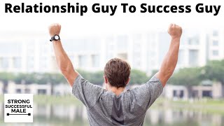 From Nice GuyRelationship Guy To Success Guy [upl. by Amiarom]