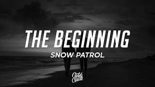 Snow Patrol  The Beginning Lyrics [upl. by Stanzel]