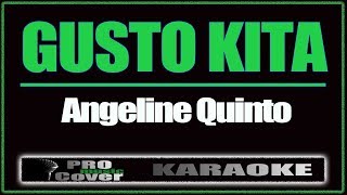 Gusto Kita  ANGELINE QUINTO KARAOKE [upl. by Ahsieket]