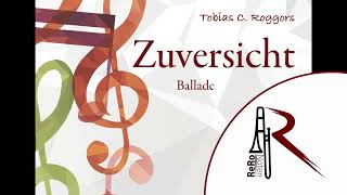 Zuversicht Ballade  Tobias C Roggors  Blasorchester  ReRo Noten [upl. by Dawes]