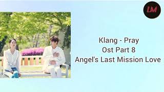 Angels Last Mission Love  Pray  Ost Part 8  Klang [upl. by Brig]