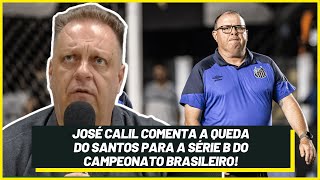 José Calil comenta a queda do Santos para a Série B do Campeonato Brasileiro [upl. by Thetes]