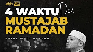 4 Waktu Doa Mustajab Ketika Ramadan  Ustaz Wadi Annuar [upl. by Astrahan]