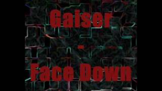 Gaiser  Face Down [upl. by Nagah]