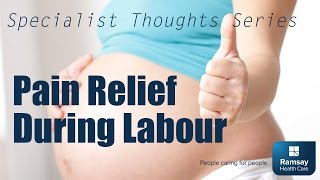 Pain Relief In Labour  Specialist Thoughts Series [upl. by Itsirhc]