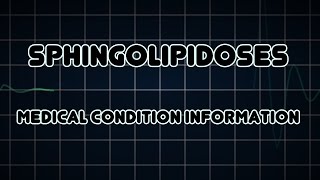 Sphingolipidoses Medical Condition [upl. by Tireb]