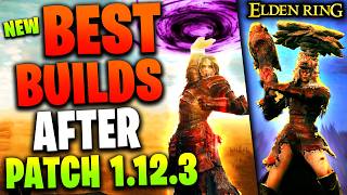 Elden Ring BEST Builds AFTER Patch 1123 Never Die Again amp DESTROY All Bosses  Shadow of Erdtree [upl. by Onder]