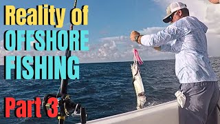 Reality of OFFSHORE FISHING Part 3 [upl. by Tore]