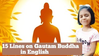 15 Lines on Gautam Buddha in EnglishGautam Buddha Essay in EnglishShort Essay on Gautam Buddha [upl. by Yelats96]