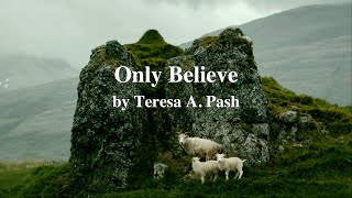 Only Believe Singalong by Teresa A Pash [upl. by Wattenberg]