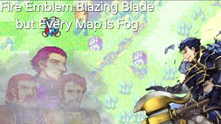 FE7 Blazing Blade but Every Map is Fog Pt3 [upl. by Foley]