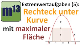 Extremwertaufgaben 5 Rechteck unter Kurve mit maximaler Fläche [upl. by Terces]