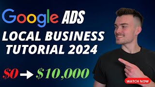 How To Run Google Ads For Local Businesses FULL TUTORIAL 2024 [upl. by Avad278]