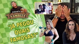 quotJá PEGOU quais FAMOSASquot PERGUNTE AO VAMPETA 13 [upl. by Odrareve298]