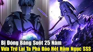 Full Phần 14  Đóng Băng Suốt 25 Năm Vừa Trở Lại Liền Phá Đảo Toàn Bộ Hầm Ngục SSS  Review Truyện [upl. by Belac]