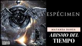 Matanza Danza Espécimen Abismo del Tiempo [upl. by Montague]