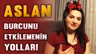 ASLAN BURCUNU ETKİLEMENİN YOLLARI [upl. by Annoj906]