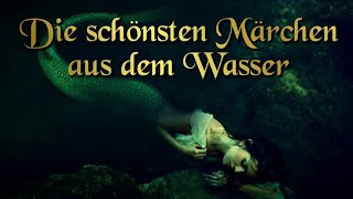 Die schönsten Märchen aus dem Wasser zum Einschlafen und Träumen mit Grimm Andersen Reinheimer [upl. by Dolloff]