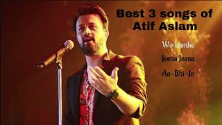 Atif Aslam 3 best songs [upl. by Ammej]