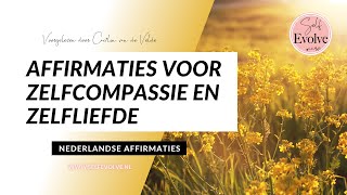 19💞AFFIRMATIES💞 Zelfliefde amp ZELFCOMPASSIE  Affirmatie Meditatie Nederlands Gesproken Self Evolve [upl. by Ahseinod]