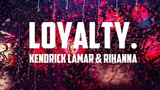 Kendrick Lamar  LOYALTY Lyrics Ft Rihanna [upl. by Ativla]