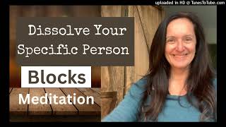 Dissolving Your Specific Person Blocks Meditation  voice only [upl. by Eseuqcaj]