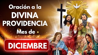 oración a la DIVINA PROVIDENCIA🛑 DICIEMBRE 🌲  Especial FIN DE AÑO para pedirTRABAJO TECHOSUSTENTO [upl. by Etnahs]