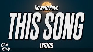 flowerovlove  I Love This Song Lyrics [upl. by Oel643]