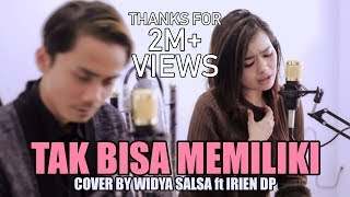 Tak Bisa Memiliki Via Vallen  Mahesa Cover By Widya Salsa ft Irien DP [upl. by Shaver]