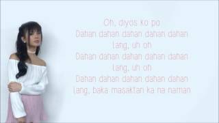 Dahan Dahan Dahan Lang  Ylona Garcia Lyrics [upl. by Greabe484]