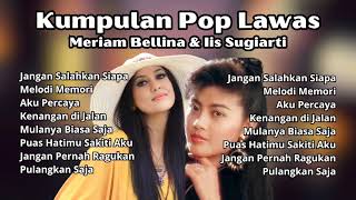 Meriam Bellina amp Iis Sugiarti Kumpulan Pop Lawas  Lagu Lagu Nostalgia Populer [upl. by Kataway]