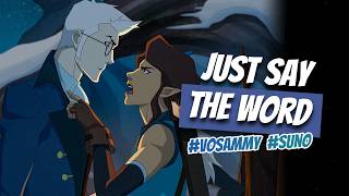 VO Sammy SUNO  Just Say The Word VO ORIGINAL Legend Of Vox Machina Song [upl. by Lishe834]