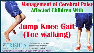 Management of Cerebral Palsy Affected Children With Jump Knee Gait Toe walking Trishla Foundation [upl. by Lotsyrc74]