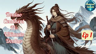 Ep 1 Douluo Continent IV Ultimate Douluo  Fantasy Xianxia Martial Arts Time Travel [upl. by Enirehtacyram]