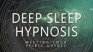 Deep Sleep Hypnosis for Meeting Your Spirit Guides Guided Sleep Meditation Dreaming [upl. by Malinde]