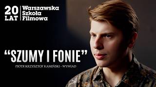 PIOTR KRZYSZTOF KAMIŃSKI „Szumy i Fonie”  Warszawska Szkoła Filmowa [upl. by Natek]