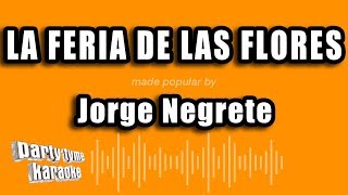 Jorge Negrete  La Feria De Las Flores Versión Karaoke [upl. by Zinnes]