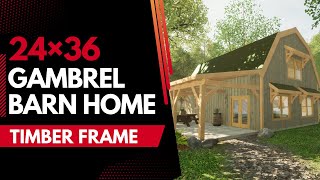 24x36 Gambrel Barn Timber Frame Home [upl. by Stieglitz295]